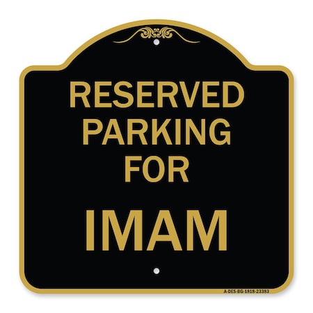 Signmission Designer Series Parking Reserved for Imam, Black & Gold Aluminum Sign, 18" x 18", BG-1818-23383 A-DES-BG-1818-23383